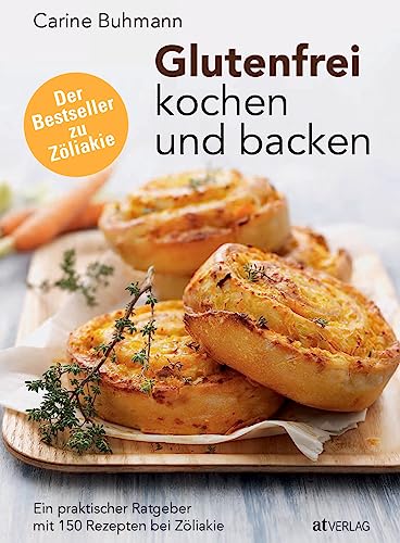 Glutenfrei kochen und backen: Ein praktischer Ratgeber mit 150 Rezepten bei Zöliakie von AT Verlag
